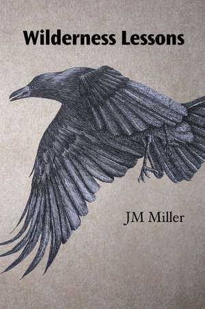Miller, J: WILDERNESS LESSONS