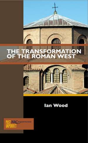 The Transformation of the Roman West de Ian Wood