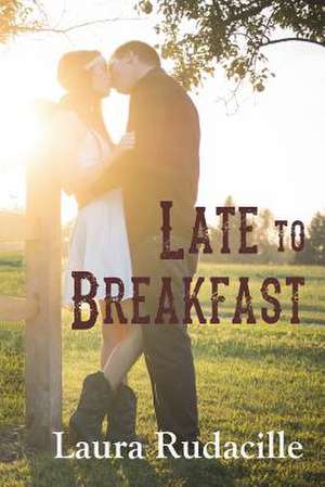 Late to Breakfast de Laura Rudacille