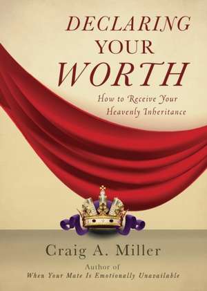 Declaring Your Worth de Craig Miller