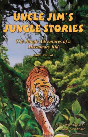 Uncle Jim's Jungle Stories de James R. Cook