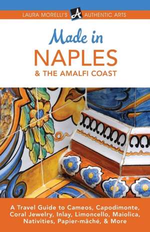 Made in Naples & the Amalfi Coast de Laura Morelli