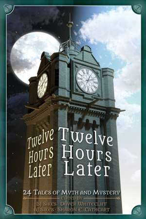 Twelve Hours Later de Aj Sikes