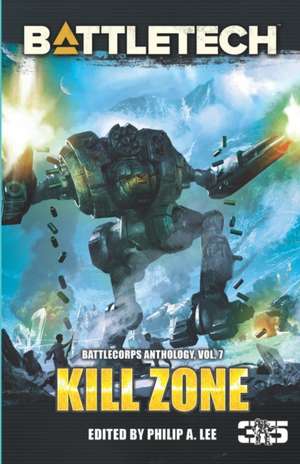 BattleTech: Kill Zone: BattleCorps Anthology, Volume 7 de Philip A. Lee