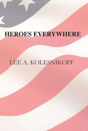 Heroes Everwhere de Kolesnikoff, Lee