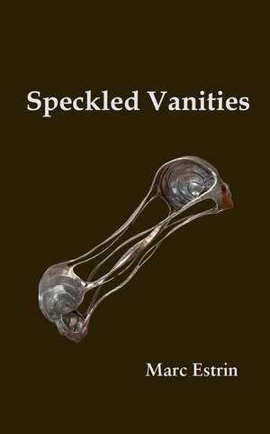 Speckled Vanities de Marc Estrin