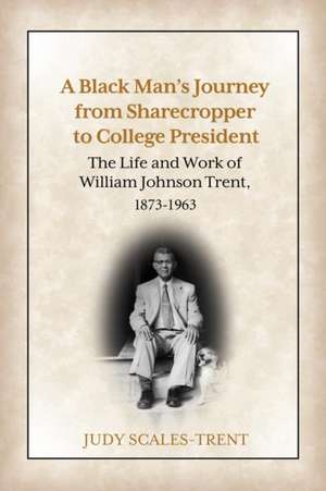 A Black Man's Journey from Sharecropper to College President de Judy Scales-Trent