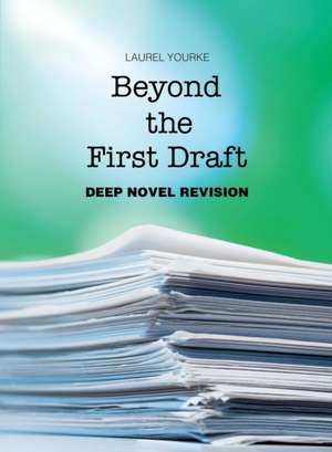 Beyond the First Draft de Laurel Yourke