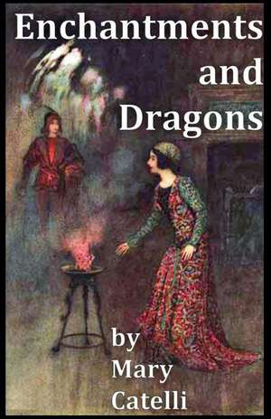 Enchantments And Dragons de Mary Catelli