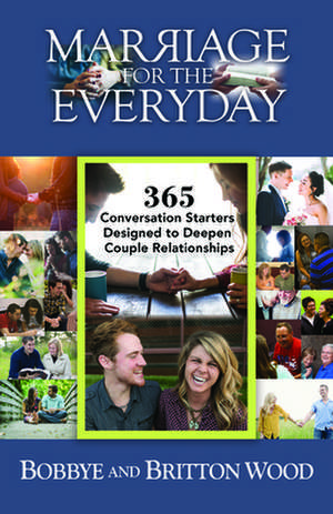 Marriage for the Everyday de Wood, Britton