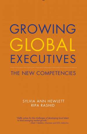 Growing Global Executives: The New Competencies de Sylvia Ann Hewlett