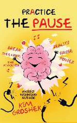 Practice the Pause de Kim Groshek