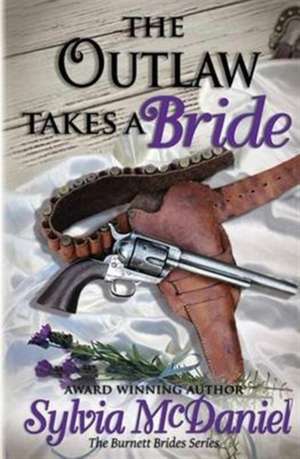 The Outlaw Takes a Bride de Sylvia Mcdaniel