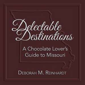 Delectable Destinations de Deborah M Reinhardt