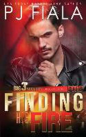 Finding His Fire de Pj Fiala