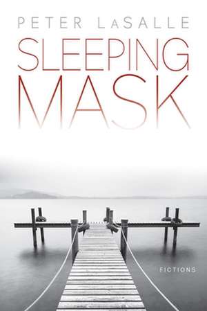 Sleeping Mask: Fictions de Peter Lasalle