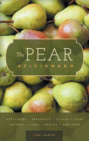 The Pear Aficionado de Lori Nawyn