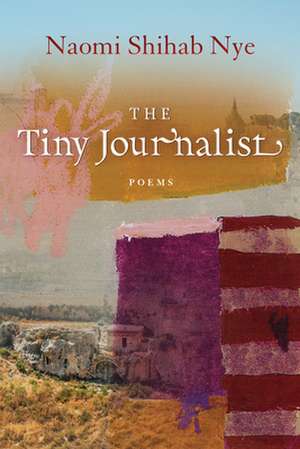 The Tiny Journalist de Naomi Shihab Nye