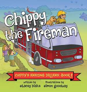 Chippy the Fireman de Stacey Blake