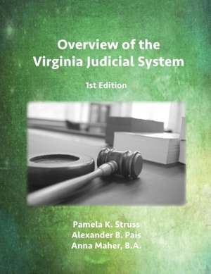 Overview of the Virginia Judicial System, 1st Edition de Pamela K. Struss