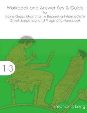 Workbook and Answer Key & Guide for Koine Greek Grammar de Fredrick J. Long