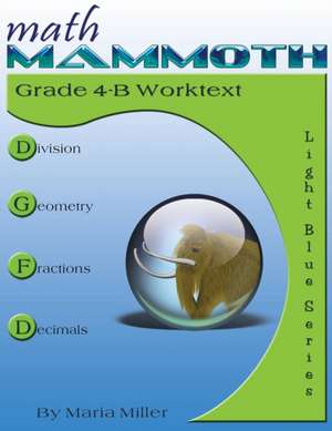 Math Mammoth Grade 4-B Worktext de Maria Miller