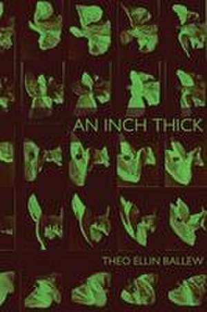 An Inch Thick de Theo Ellin Ballew