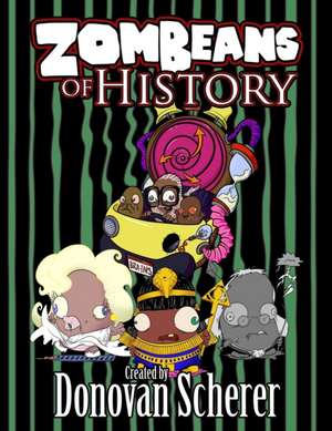 ZomBeans of History de Donovan Scherer