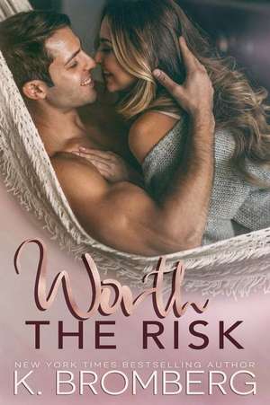 Worth the Risk de K. Bromberg