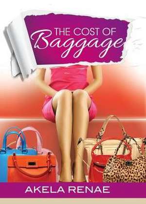 The Cost of Baggage de Akela Renae