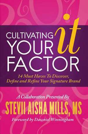 Cultivating Your IT Factor de Stevii Aisha Mills