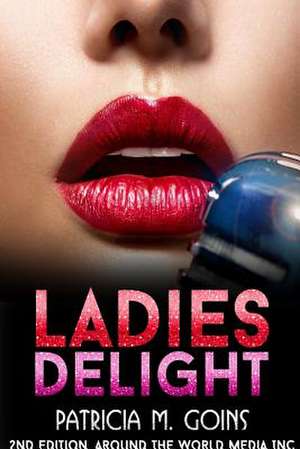 Ladies Delight de Patricia M. Goins