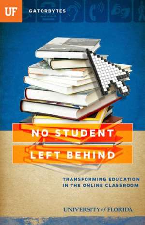 No Student Left Behind: Transforming Education in the Online Classroom de Jon Silman