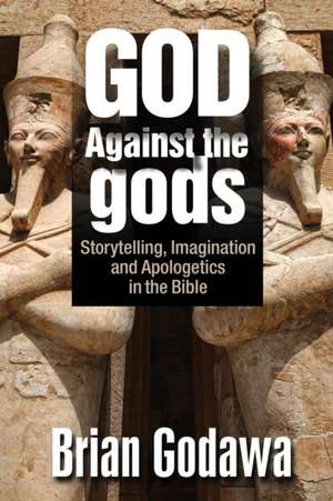 God Against the gods de Brian Godawa