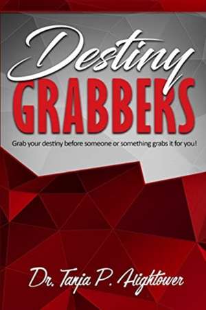 Destiny Grabbers de Tanja P Hightower