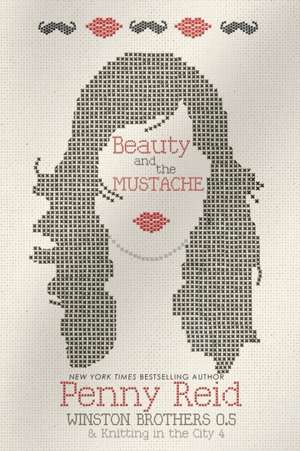 Beauty and the Mustache de Penny Reid