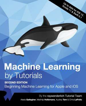Gallagher, A: Machine Learning by Tutorials (Second Edition)