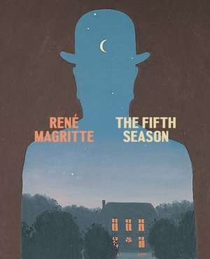 René Magritte: The Fifth Season de Caitlin Haskell