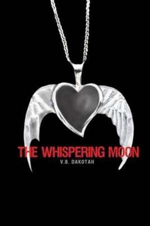 The Whispering Moon de V. B. Dakotah