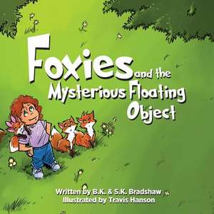 Foxies and the Mysterious Floating Object de B. K. Bradshaw