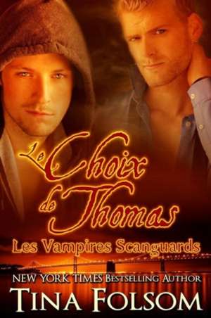 Le choix de Thomas (Les Vampires Scanguards - Tome 8) de Tina Folsom