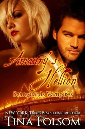 Amaury's Hellion (Scanguards Vampires #2) de Tina Folsom