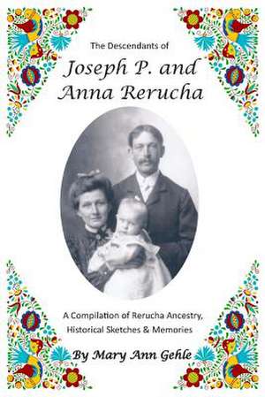 The Descendents of Joseph P. and Anna Rerucha