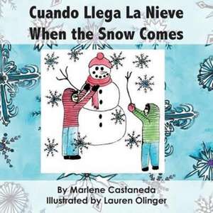 Cuando Llega La Nieve ~ When the Snow Comes de Marlene M Castaneda