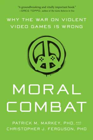 Moral Combat: Why the War on Violent Video Games Is Wrong de Patrick M. Markey