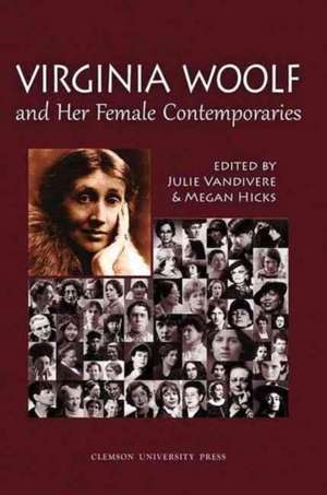 Virginia Woolf and Her Female Contemporaries – Selected Papers from the 25th Annual International Conference on Virginia Woolf de Julie Vandivere