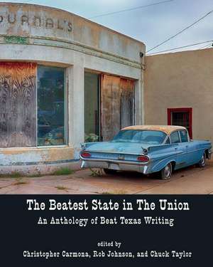 The Beatest State in the Union: An Anthology of Beat Texas Writing de Christopher Carmona