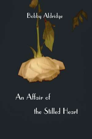 An Affair of the Stilled Heart de Bobby Aldridge