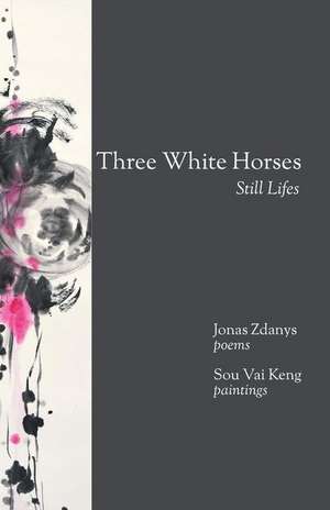 Three White Horses: Still Lifes de Jonas Zdanys