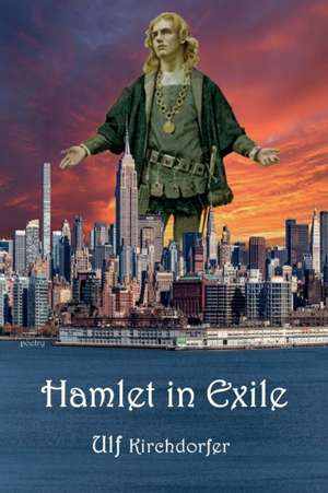 Hamlet in Exile de Ulf Kirchdorfer